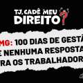 TJMG: 100 dias de gestão e zero respostas para os trabalhadores
